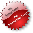 No Setup Fees - No Transaction Fees